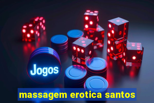 massagem erotica santos